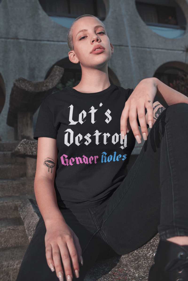 Let's Destroy Gender Roles Shirt