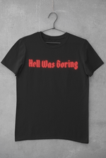 Hell Was Boring Unisex Shirt